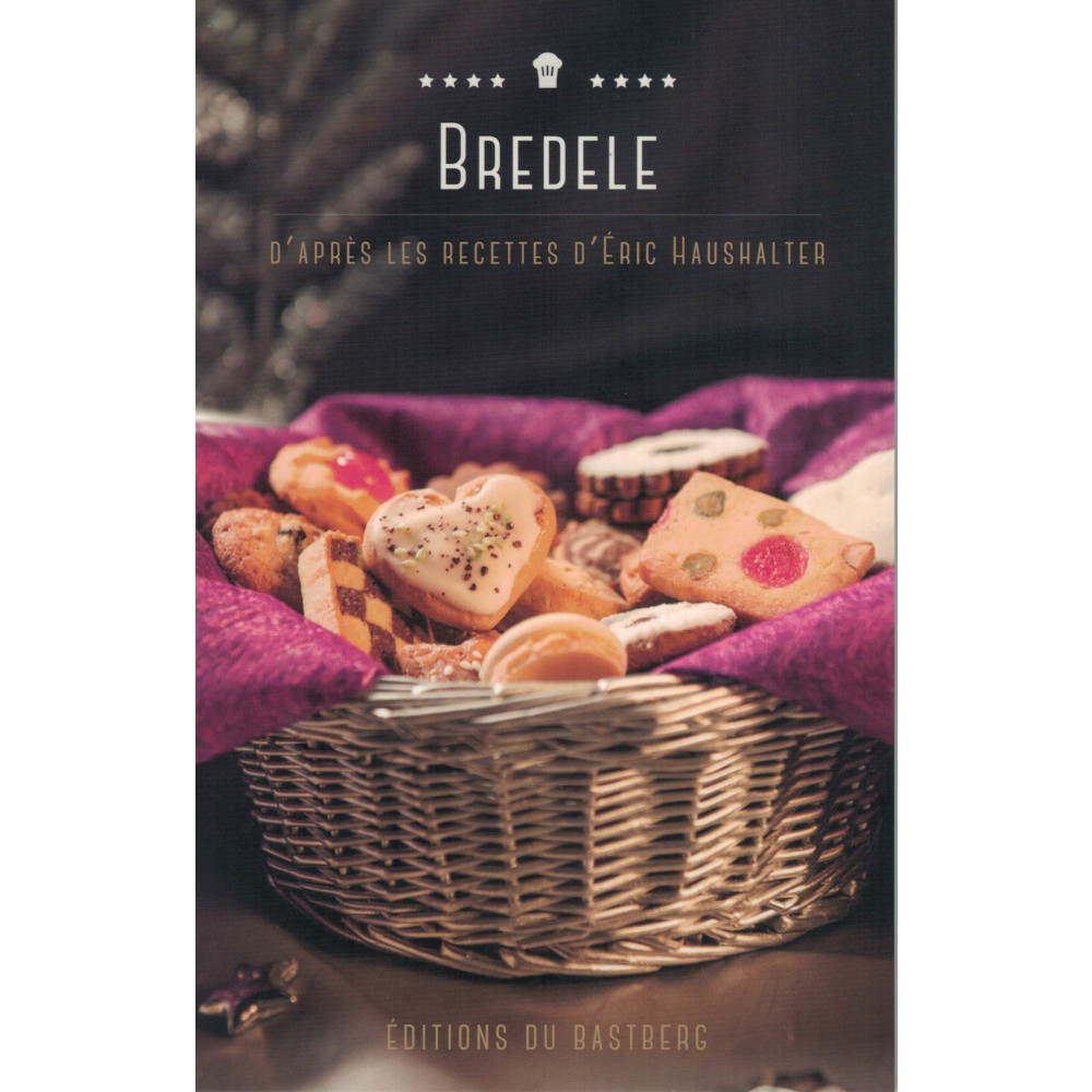 Bredele d’après les recettes d’Eric Haushalter – livre de cuisine aux Editions du Bastberg