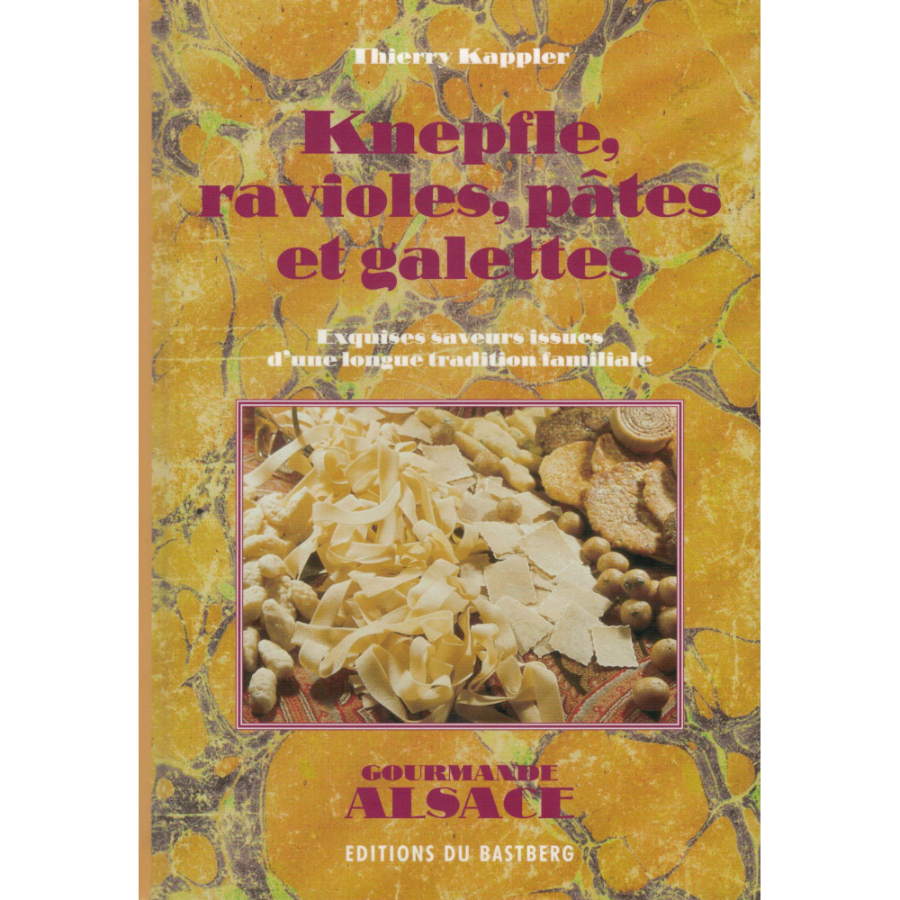 Knepfle, ravioles, pâtes et galettes – Livre de recettes aux Editions du Bastberg