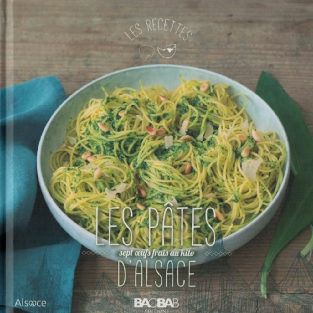 Les pâtes d’Alsace – sept oeufs frais au kilo – Livre de cuisine aux Editions Baobab
