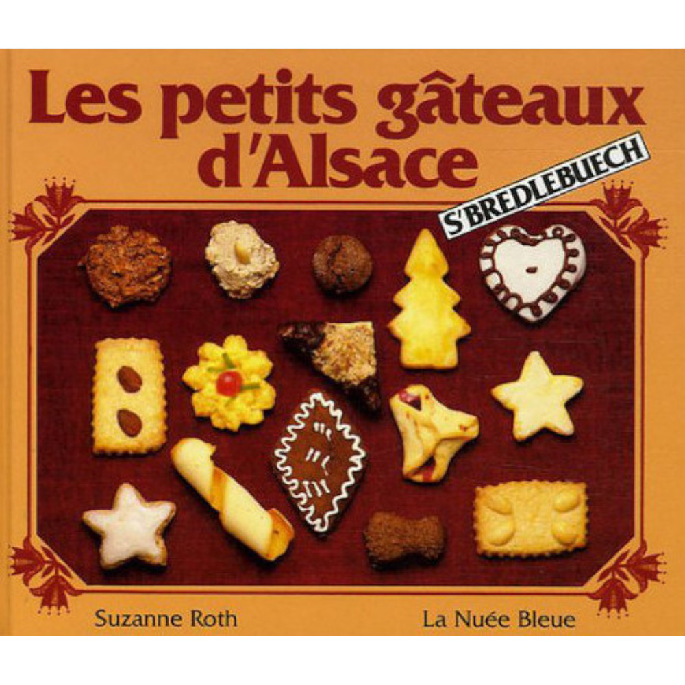 Les petits gâteaux d’Alsace – S’Bredlebuech- Livre de Cuisine aux Editions Ebra