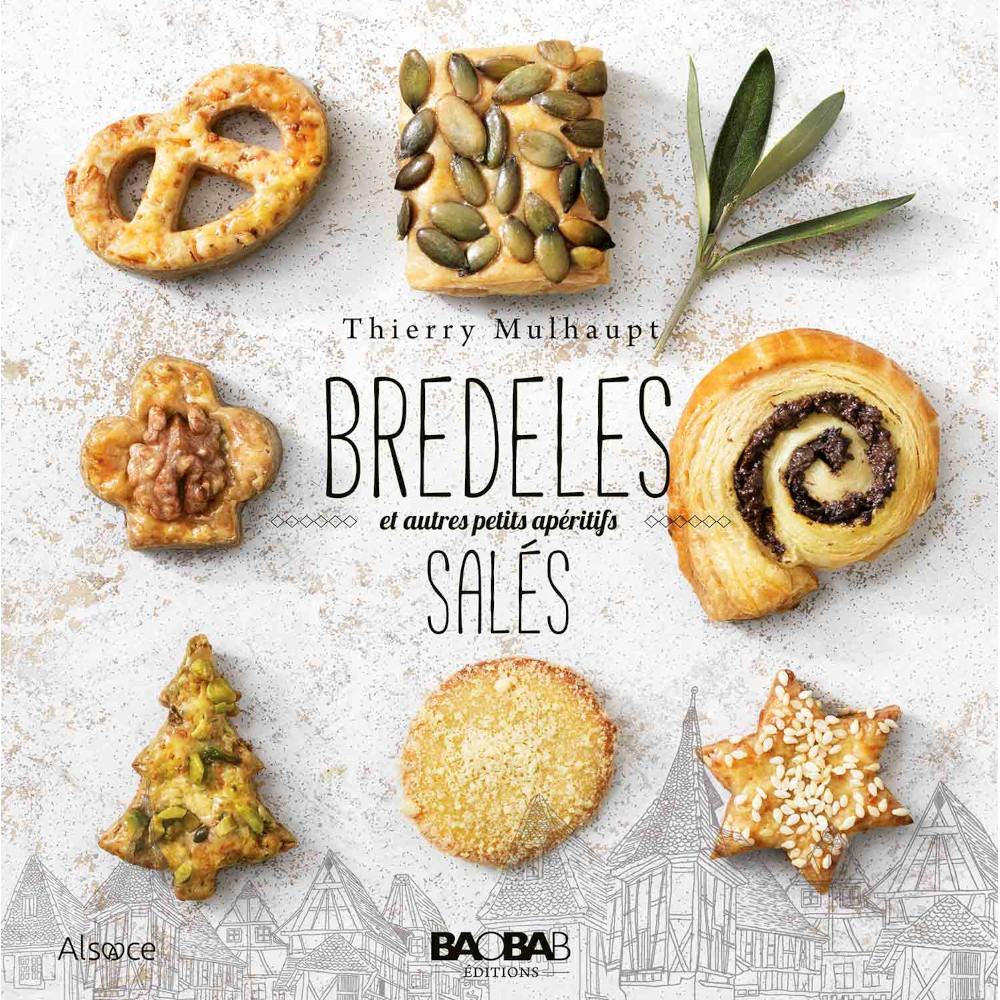 Bredeles et autres petits apéritifs salés – Thierry Mulhaupt -Livre de cuisine aux éditions Baobab