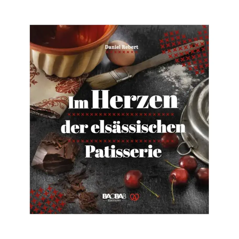 Im Herzen der elsässischen Patisserie – Daniel Rebert