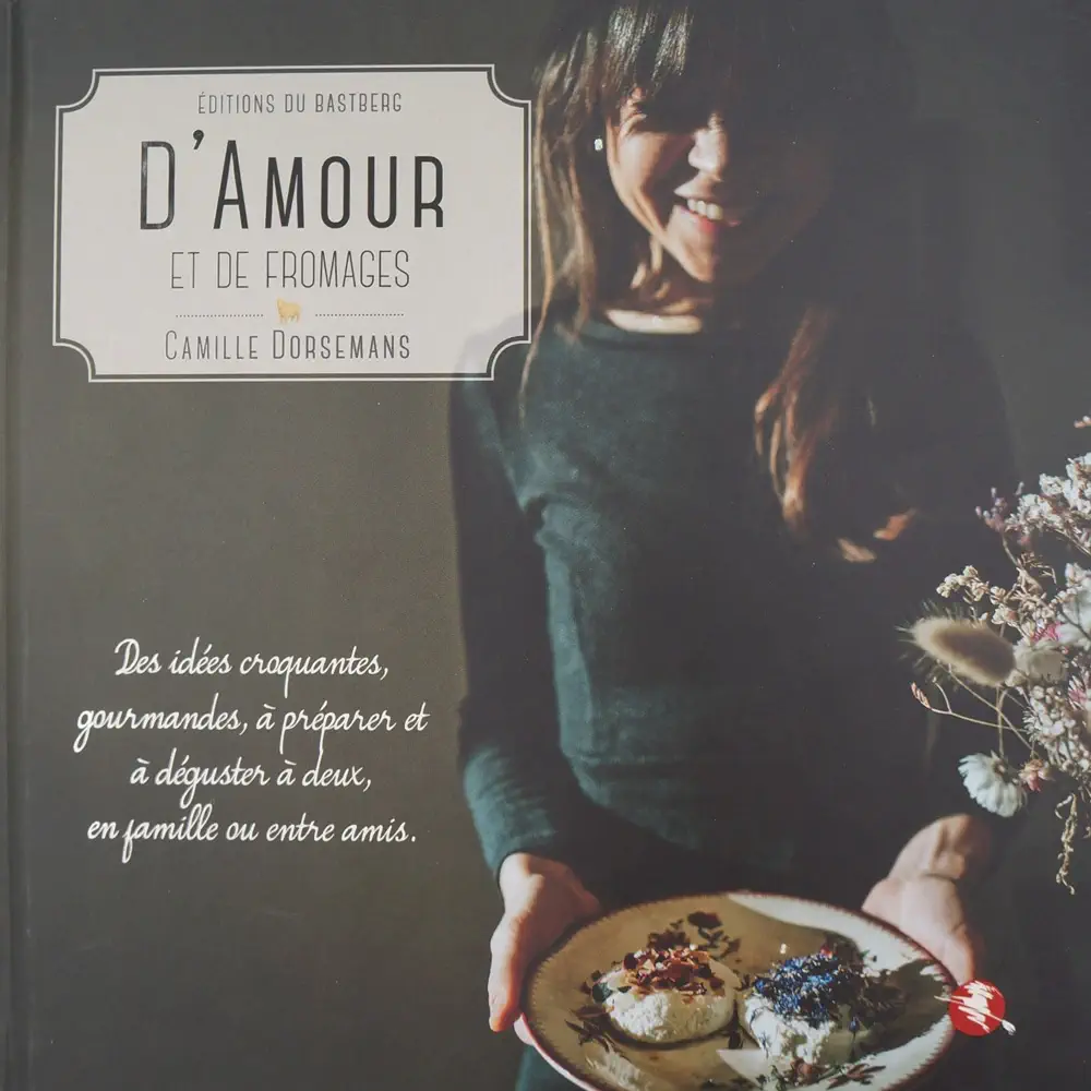 D’Amour et de Fromages – Livre de cuisine aux Editions du Bastberg
