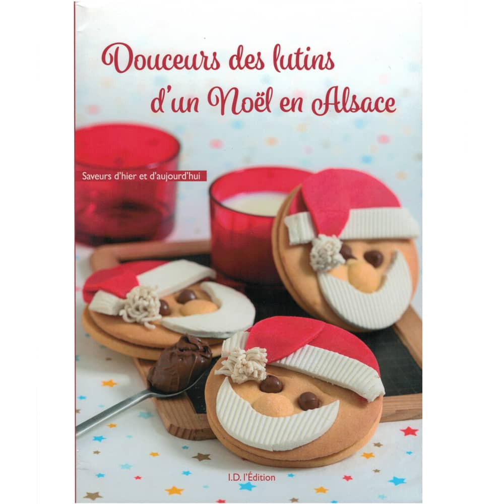 Douceurs des Lutins d’un Noël en Alsace – Livre de cuisine I.D. L’Edition