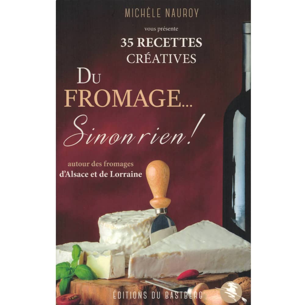 Du Fromage… Sinon Rien ! – Livre de cuisine aux Editions du Bastberg