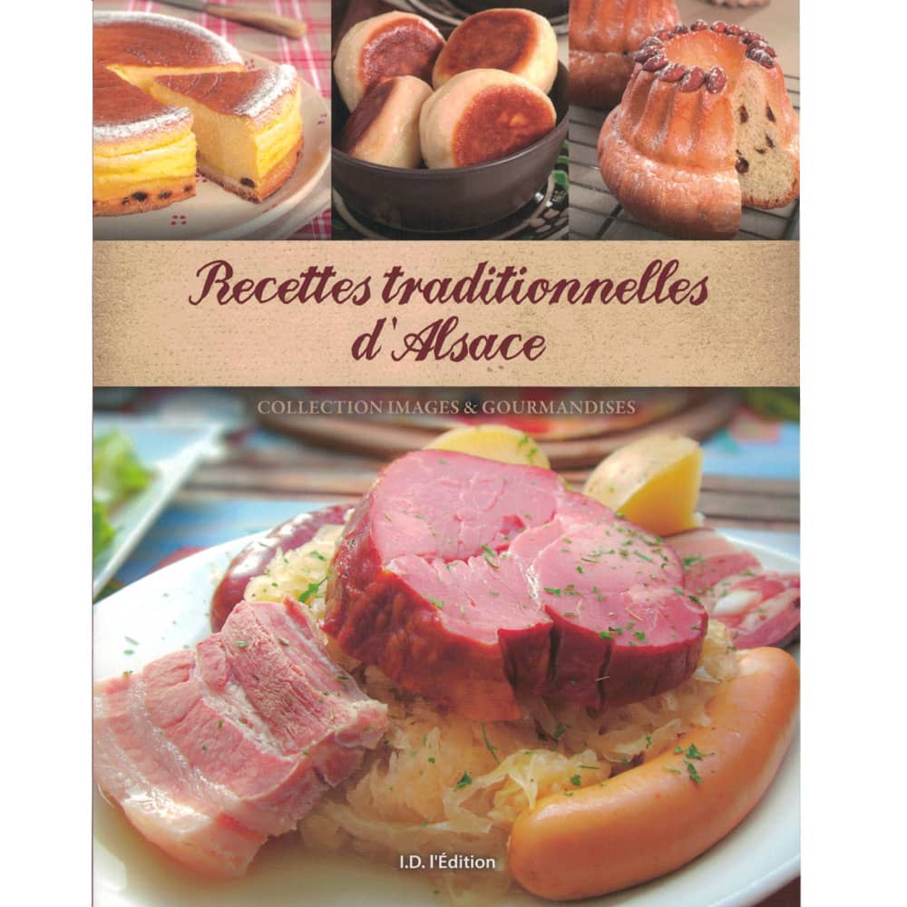 Recettes Traditionnelles d’Alsace – Livre de cuisine I.D. L’Edition