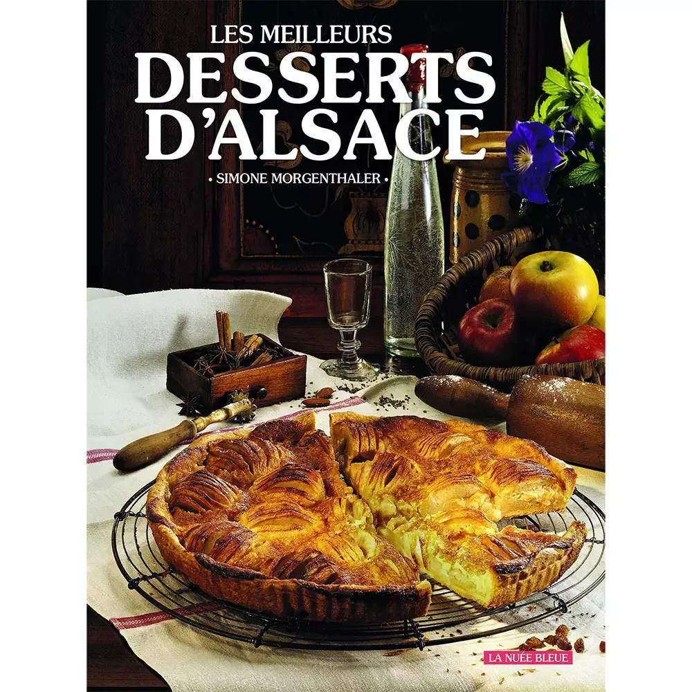 Les Meilleurs Desserts d’Alsace – par Simone Morgenthaler aux Editions La Nuée Bleue